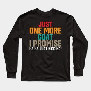 just one more goat i promise ha ha just kidding ! Long Sleeve T-Shirt